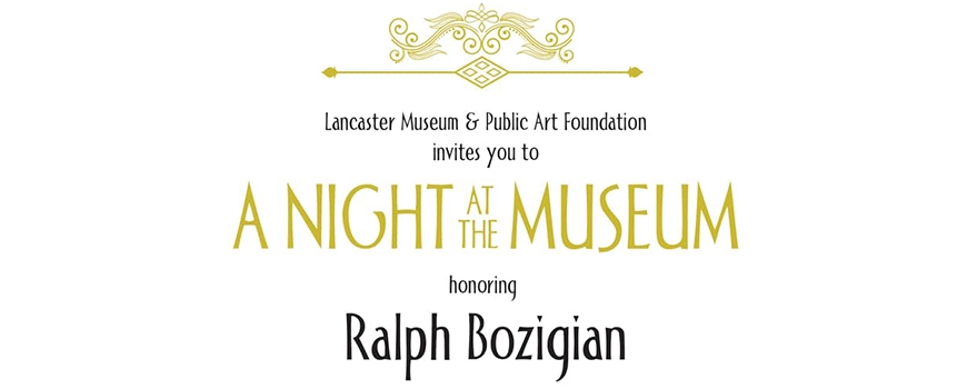 A Night at the Museum honoring Ralph Bozigian