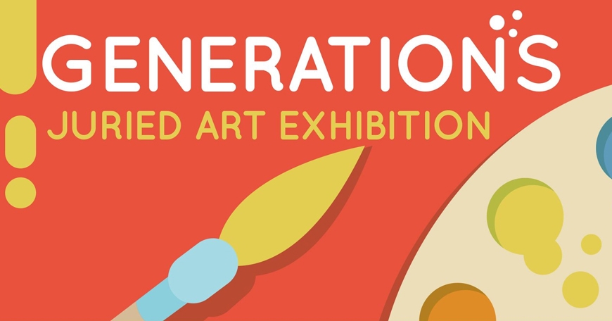 Sixth Annual "Generations" Juried Art Exhibition