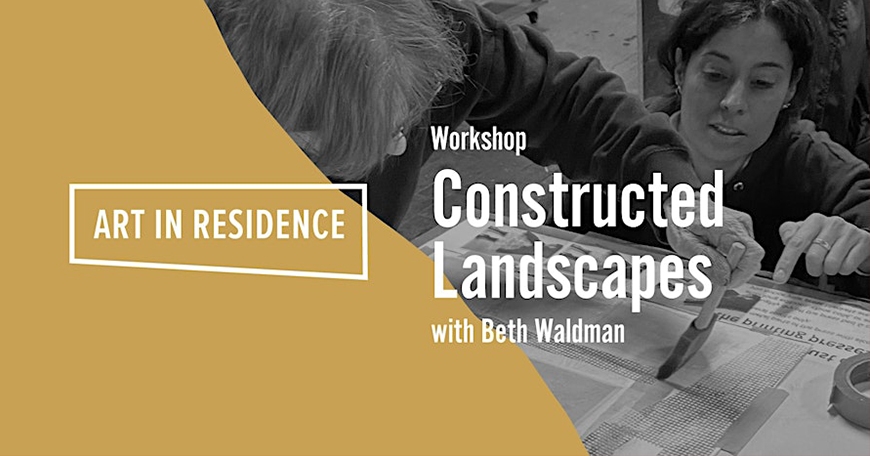 Constructed Landscapes | Art In Residence