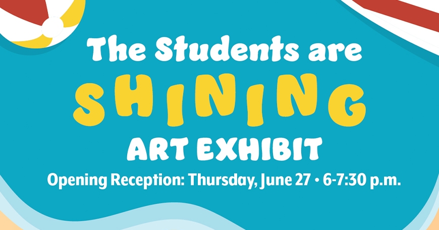 'The Students are Shining' Art Exhibit