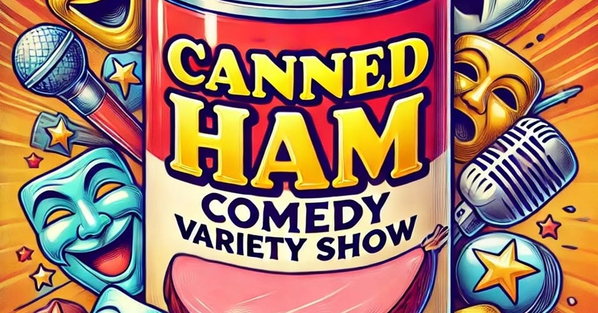 Canned Ham Comedy Variety Show